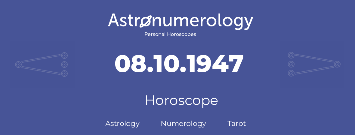 Horoscope for birthday (born day): 08.10.1947 (Oct 08, 1947)