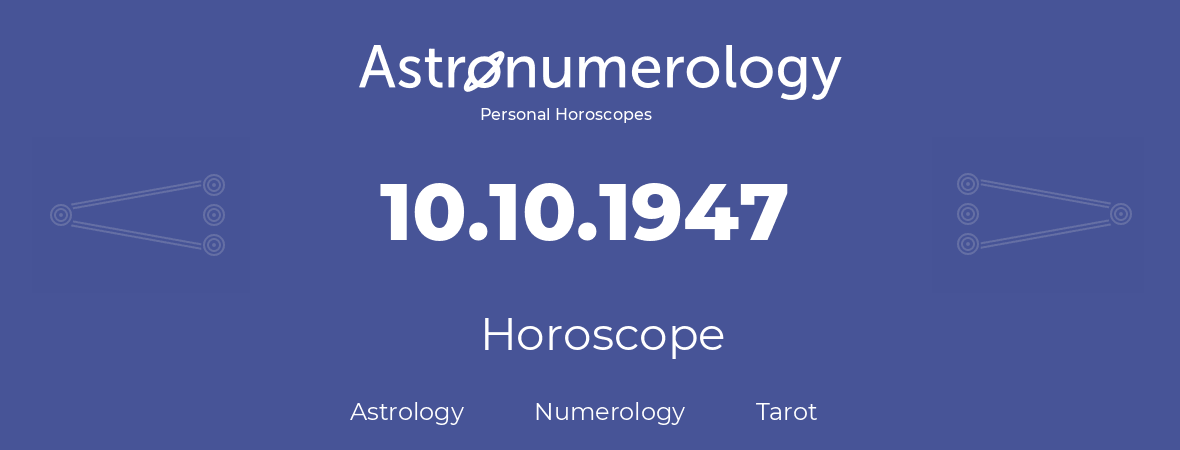 Horoscope for birthday (born day): 10.10.1947 (Oct 10, 1947)