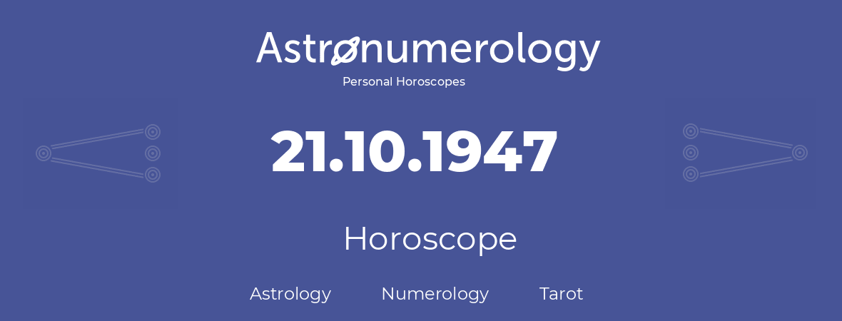 Horoscope for birthday (born day): 21.10.1947 (Oct 21, 1947)