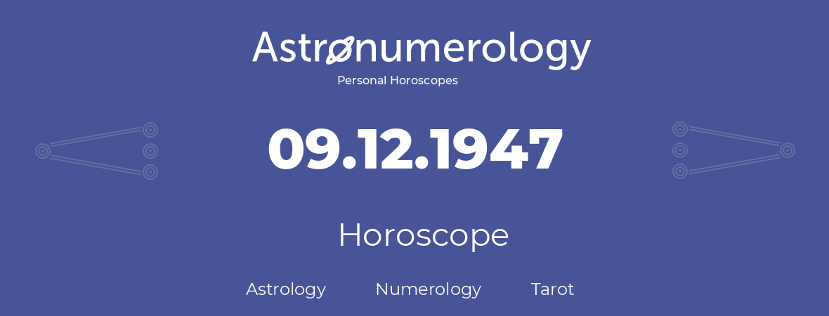 Horoscope for birthday (born day): 09.12.1947 (December 9, 1947)