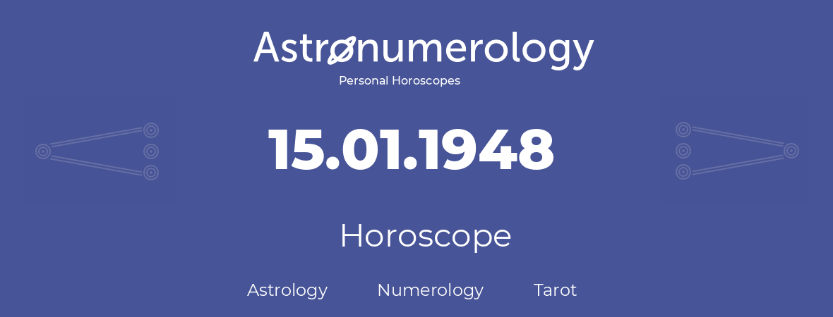 Horoscope for birthday (born day): 15.01.1948 (January 15, 1948)