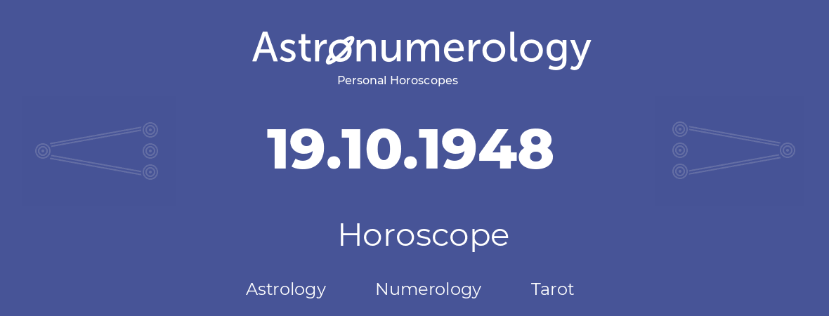 Horoscope for birthday (born day): 19.10.1948 (Oct 19, 1948)