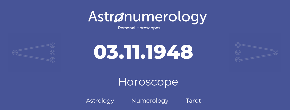 Horoscope for birthday (born day): 03.11.1948 (November 03, 1948)