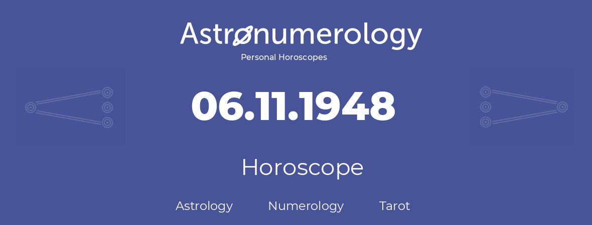 Horoscope for birthday (born day): 06.11.1948 (November 06, 1948)