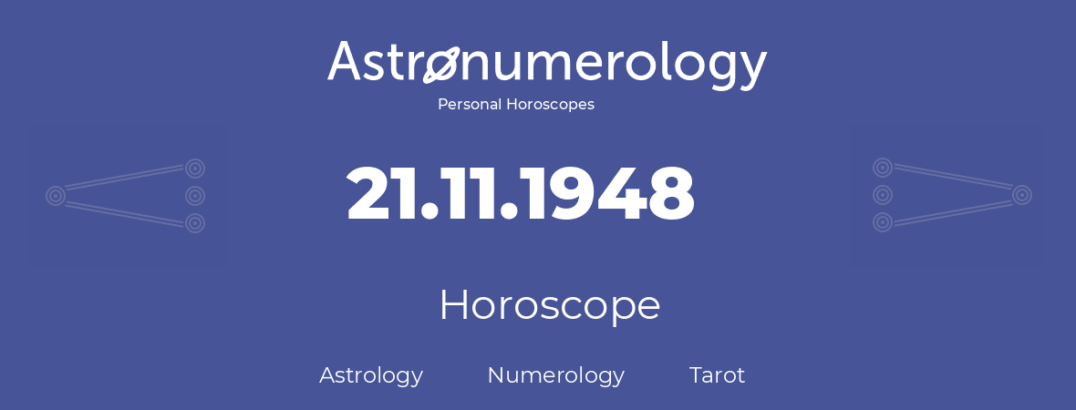 Horoscope for birthday (born day): 21.11.1948 (November 21, 1948)