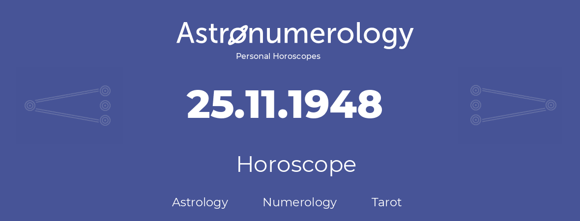 Horoscope for birthday (born day): 25.11.1948 (November 25, 1948)