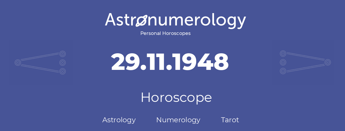 Horoscope for birthday (born day): 29.11.1948 (November 29, 1948)