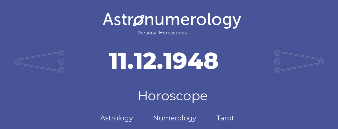 Horoscope for birthday (born day): 11.12.1948 (December 11, 1948)