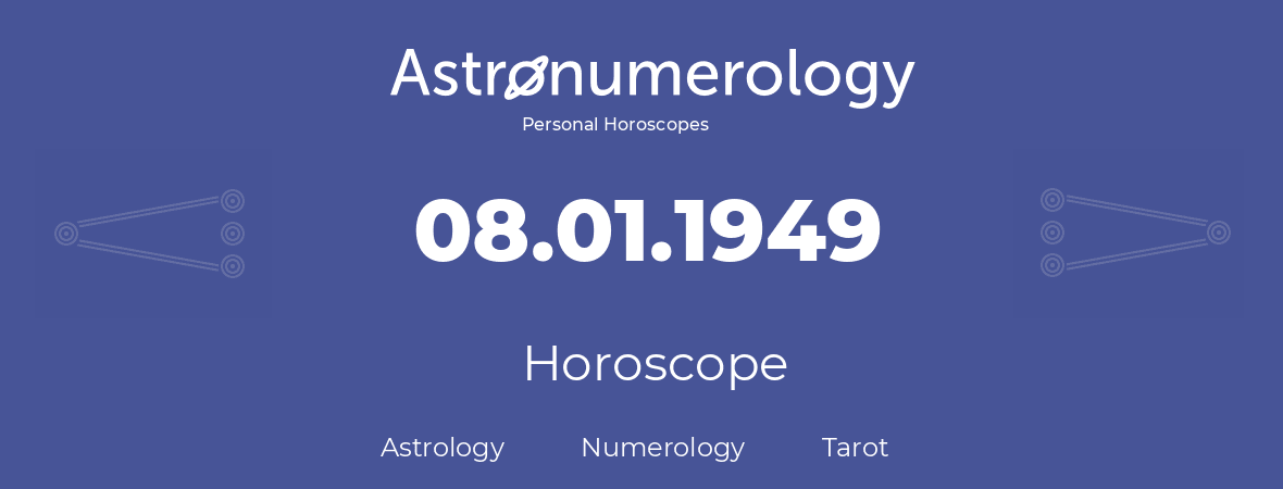 Horoscope for birthday (born day): 08.01.1949 (January 08, 1949)