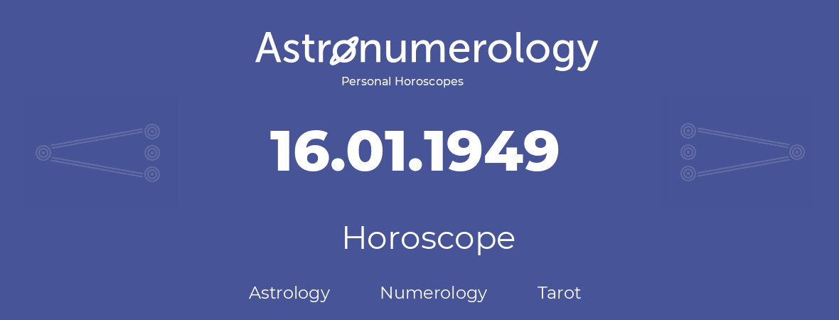Horoscope for birthday (born day): 16.01.1949 (January 16, 1949)