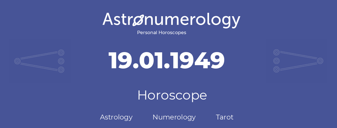 Horoscope for birthday (born day): 19.01.1949 (January 19, 1949)