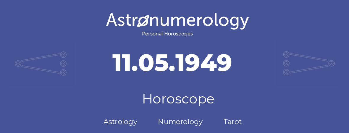 Horoscope for birthday (born day): 11.05.1949 (May 11, 1949)
