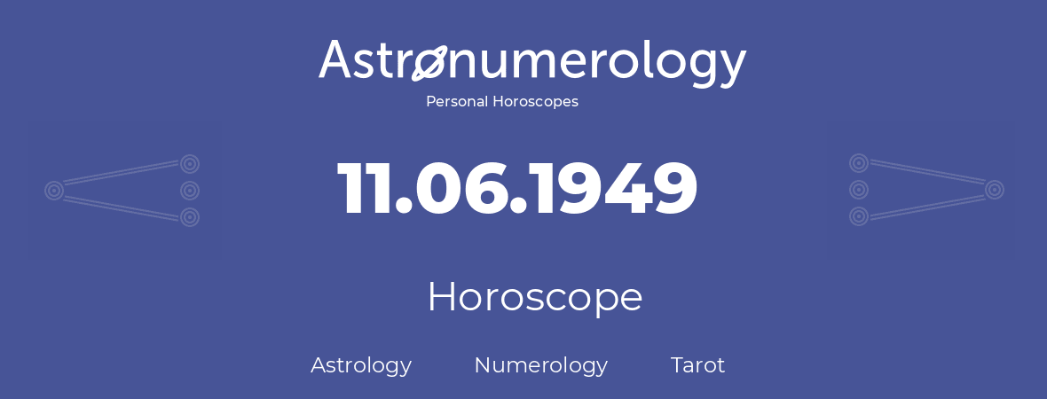 Horoscope for birthday (born day): 11.06.1949 (June 11, 1949)