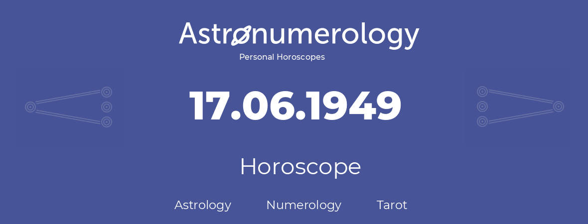 Horoscope for birthday (born day): 17.06.1949 (June 17, 1949)