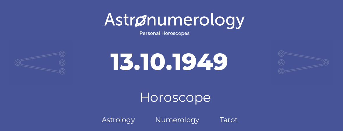 Horoscope for birthday (born day): 13.10.1949 (Oct 13, 1949)