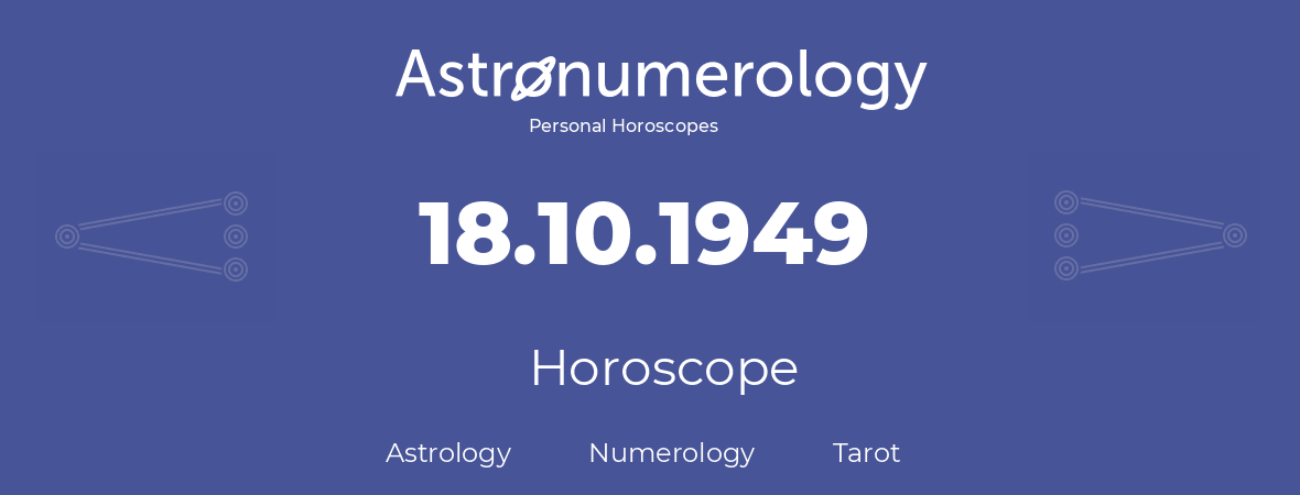 Horoscope for birthday (born day): 18.10.1949 (Oct 18, 1949)