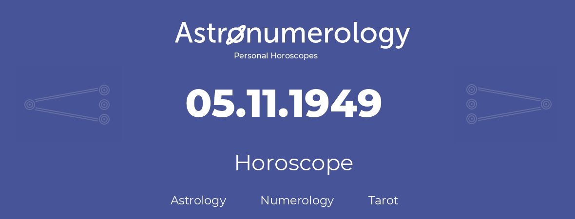 Horoscope for birthday (born day): 05.11.1949 (November 5, 1949)