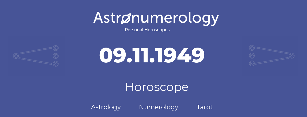 Horoscope for birthday (born day): 09.11.1949 (November 9, 1949)