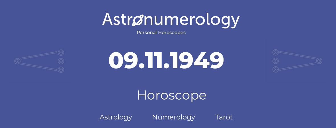 Horoscope for birthday (born day): 09.11.1949 (November 09, 1949)