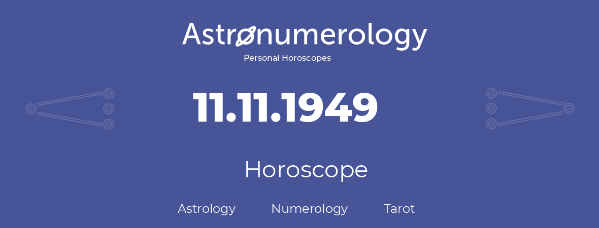 Horoscope for birthday (born day): 11.11.1949 (November 11, 1949)