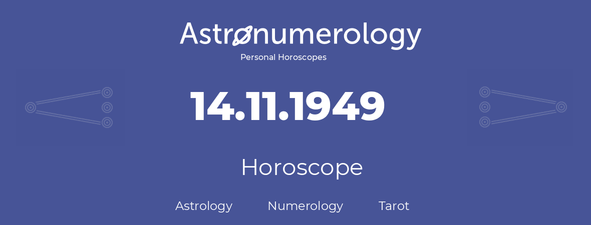 Horoscope for birthday (born day): 14.11.1949 (November 14, 1949)