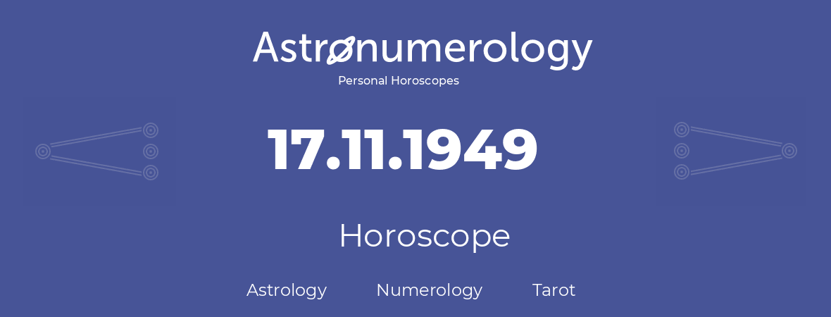 Horoscope for birthday (born day): 17.11.1949 (November 17, 1949)