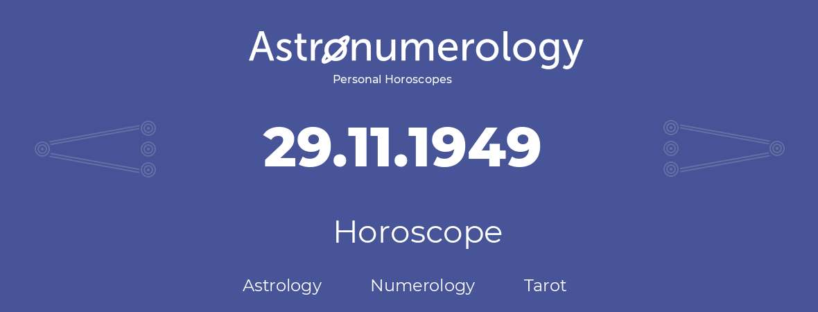 Horoscope for birthday (born day): 29.11.1949 (November 29, 1949)