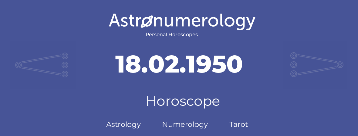 Horoscope for birthday (born day): 18.02.1950 (February 18, 1950)