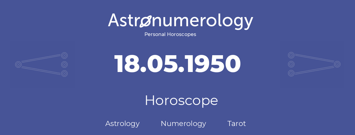 Horoscope for birthday (born day): 18.05.1950 (May 18, 1950)