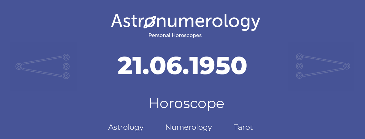 Horoscope for birthday (born day): 21.06.1950 (June 21, 1950)
