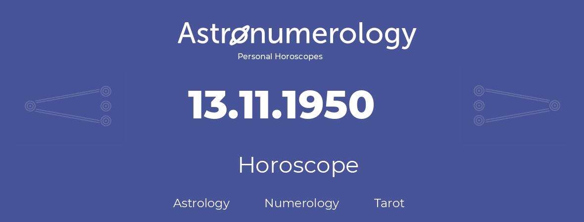 Horoscope for birthday (born day): 13.11.1950 (November 13, 1950)