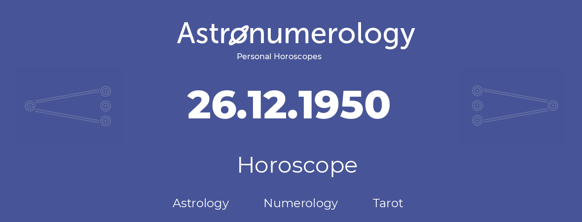 Horoscope for birthday (born day): 26.12.1950 (December 26, 1950)