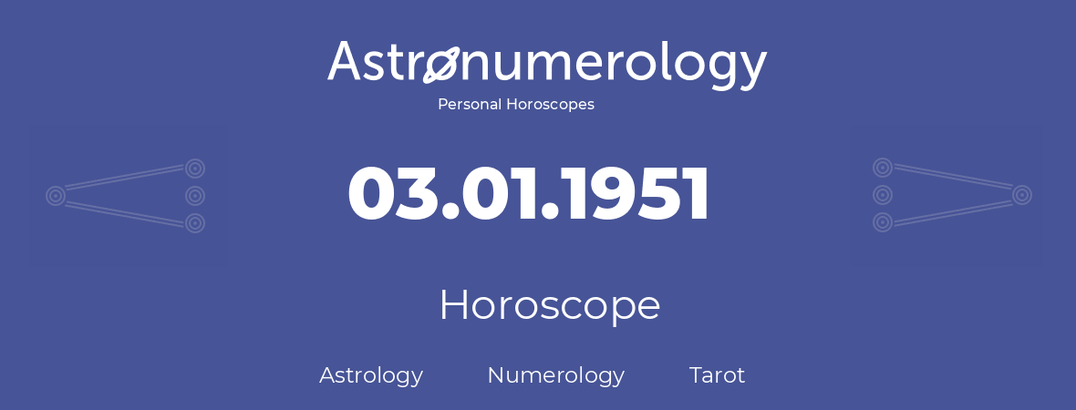 Horoscope for birthday (born day): 03.01.1951 (January 03, 1951)