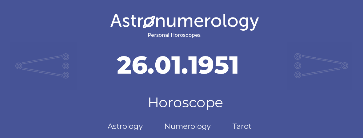 Horoscope for birthday (born day): 26.01.1951 (January 26, 1951)