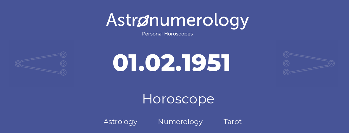 Horoscope for birthday (born day): 01.02.1951 (February 29, 1951)