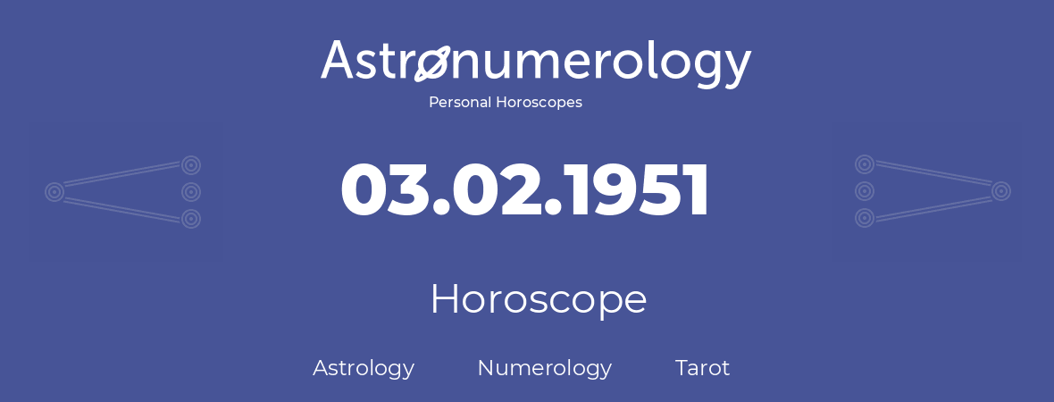 Horoscope for birthday (born day): 03.02.1951 (February 3, 1951)