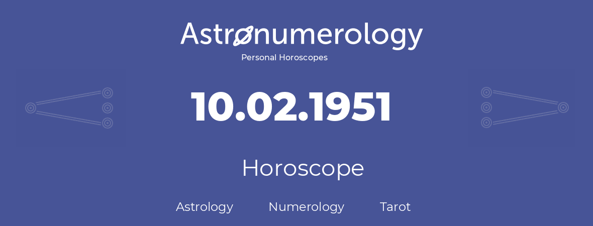 Horoscope for birthday (born day): 10.02.1951 (February 10, 1951)