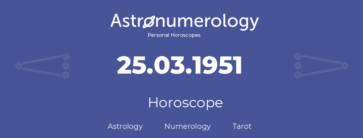 Horoscope for birthday (born day): 25.03.1951 (March 25, 1951)