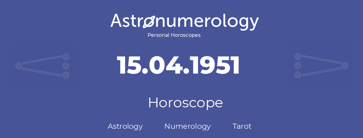 Horoscope for birthday (born day): 15.04.1951 (April 15, 1951)
