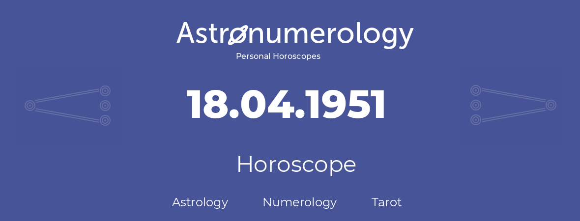 Horoscope for birthday (born day): 18.04.1951 (April 18, 1951)