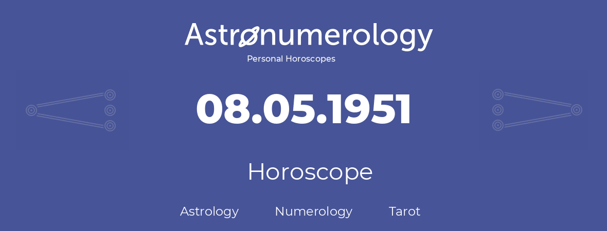 Horoscope for birthday (born day): 08.05.1951 (May 08, 1951)