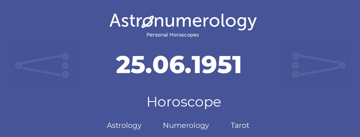 Horoscope for birthday (born day): 25.06.1951 (June 25, 1951)