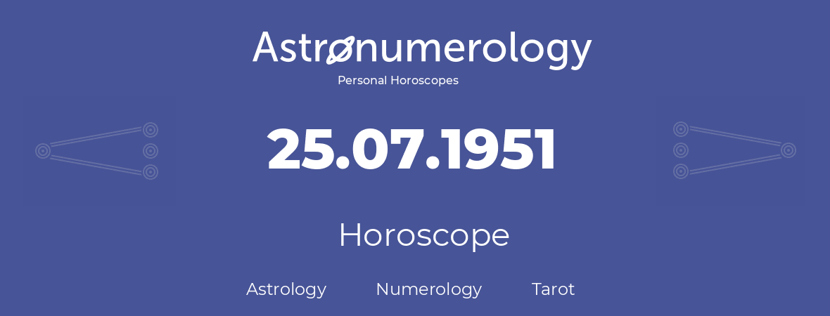 Horoscope for birthday (born day): 25.07.1951 (July 25, 1951)