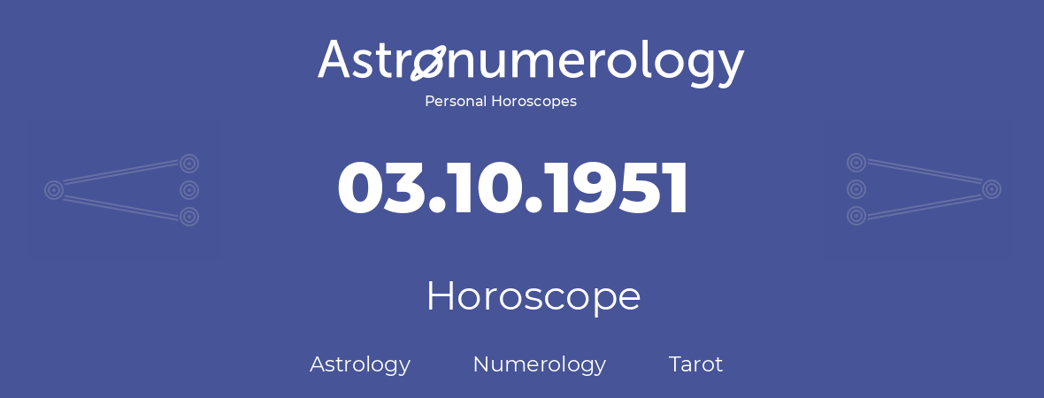 Horoscope for birthday (born day): 03.10.1951 (Oct 03, 1951)