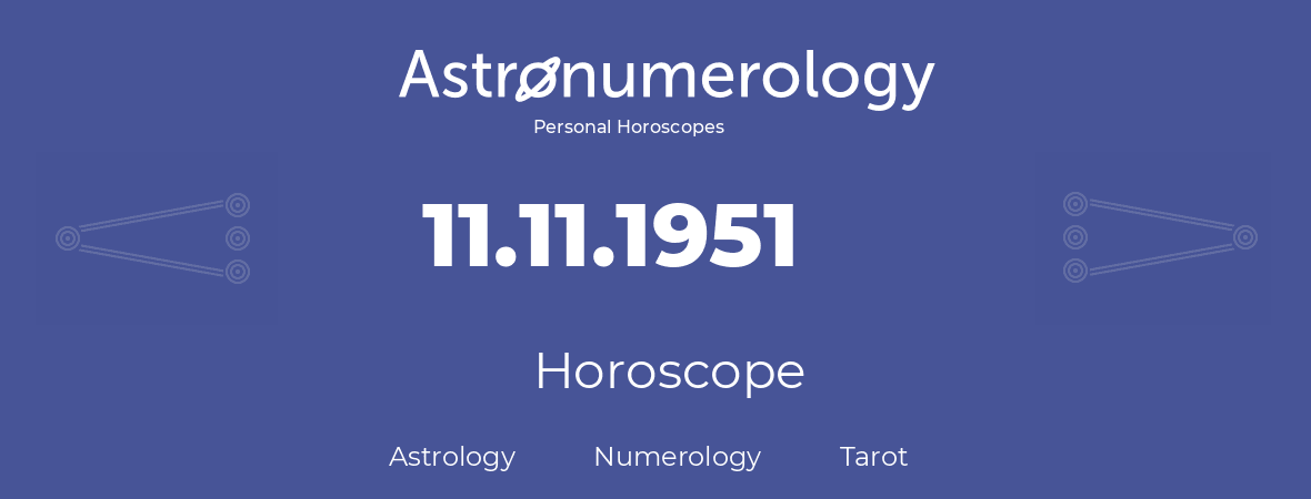 Horoscope for birthday (born day): 11.11.1951 (November 11, 1951)