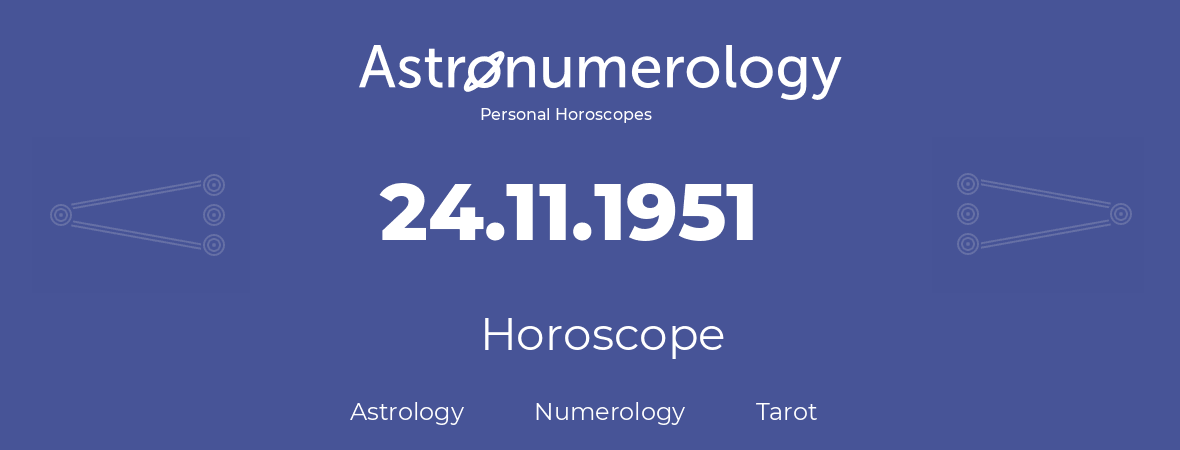 Horoscope for birthday (born day): 24.11.1951 (November 24, 1951)
