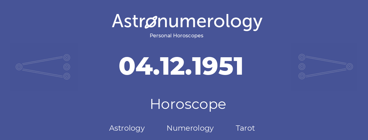 Horoscope for birthday (born day): 04.12.1951 (December 04, 1951)