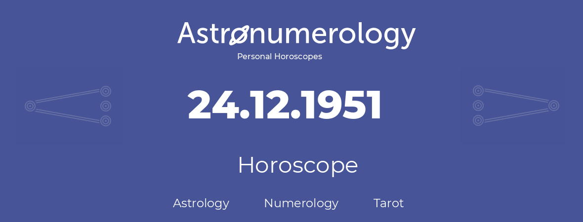 Horoscope for birthday (born day): 24.12.1951 (December 24, 1951)