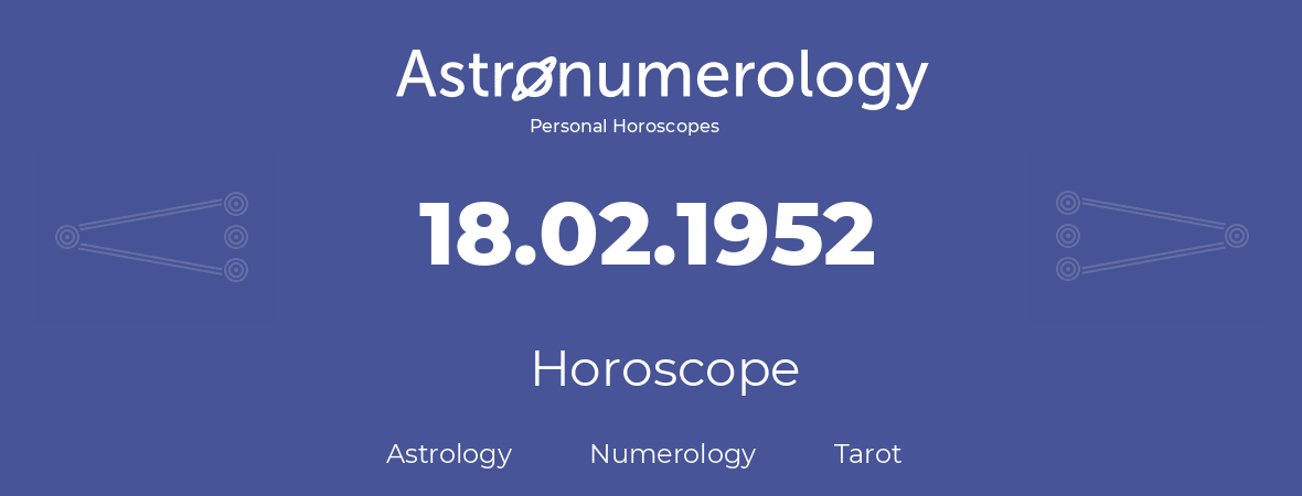 Horoscope for birthday (born day): 18.02.1952 (February 18, 1952)