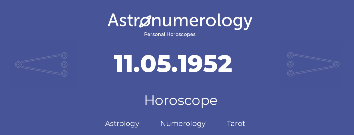 Horoscope for birthday (born day): 11.05.1952 (May 11, 1952)